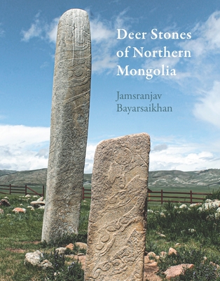 Deer Stones of Northern Mongolia - Bayarsaikhan, Jamsranjav, and Fitzhugh, William (Introduction by)