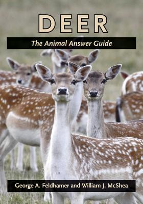 Deer: The Animal Answer Guide - Feldhamer, George A, Dr., and McShea, William J, Dr.