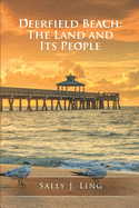 Deerfield Beach: The Land and Its People