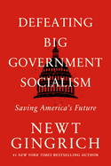 Defeating Big Government Socialism: Saving America's Future