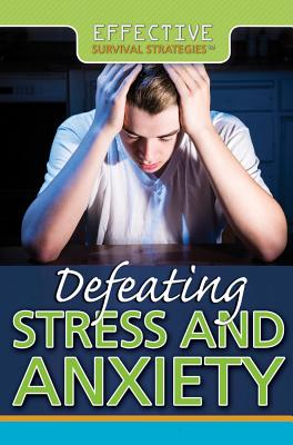 Defeating Stress and Anxiety - Staley, Erin