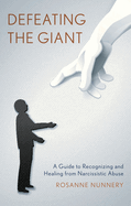 Defeating the Giant: A Guide to Recognizing and Healing from Narcissistic Abuse