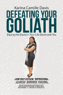 Defeating Your Goliath: Slaying the Giants in Your Life Starts with You