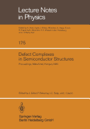Defect Complexes in Semiconductor Structures: Proceedings of the International School Held in Matraf]red, Hungary, September 13-17, 1982