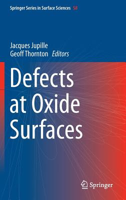 Defects at Oxide Surfaces - Jupille, Jacques (Editor), and Thornton, Geoff (Editor)
