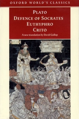 Defence of Socrates, Euthyphro, Crito - Plato, and Gallop, David