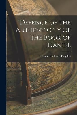 Defence of the Authenticity of the Book of Daniel - Tregelles, Samuel Prideaux