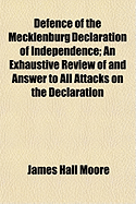 Defence of the Mecklenburg Declaration of Independence; An Exhaustive Review of and Answer to All Attacks on the Declaration