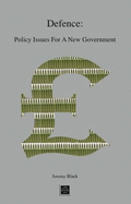 Defence: Policy Issues for a New Government - Black, Jeremy, Professor