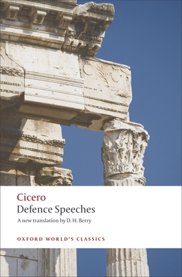 Defence Speeches - Cicero, and Berry, D H