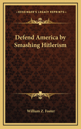 Defend America by Smashing Hitlerism