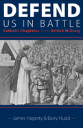Defend Us in Battle: Catholic Chaplains in the British Military