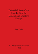 Defended sites of the late La T?ne in Central and Western Europe