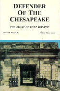 Defender of the Chesapeake: The Story of Fort Monroe - Weinert, Richard P, and Arthur, Robert