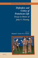 Defenders and Critics of Franciscan Life: Essays in Honor of John V. Fleming