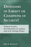 Defenders of Liberty or Champions of Security?: Federal Courts, the Hierarchy of Justice, and U.S. Foreign Policy