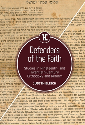 Defenders of the Faith: Studies in Nineteenth- And Twentieth-Century Orthodoxy and Reform - Bleich, Judith