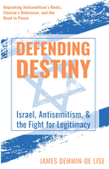 Defending Destiny: Israel, Antisemitism, & the Fight for Legitimacy