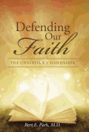 Defending Our Faith: The Christian's Handbook