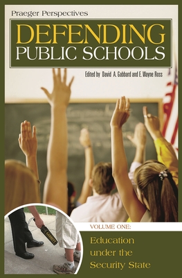 Defending Public Schools [4 Volumes] - Kesson, Kathleen (Editor), and Mathison, Sandra, Dr. (Editor), and Ross, E Wayne (Editor)