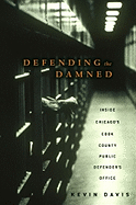 Defending the Damned: Inside Chicago's Cook County Public Defender's Office - Davis, Kevin