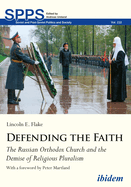 Defending the Faith: The Russian Orthodox Church and the Demise of Religious Pluralism