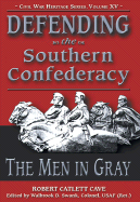 Defending the Southern Confederacy: The Men in Gray
