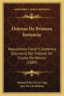 Defensa de Primera Instancia: Requisitoria Fiscal y Sentencia Ejecutoria del Tribunal de Ciruito de Mexico (1889)