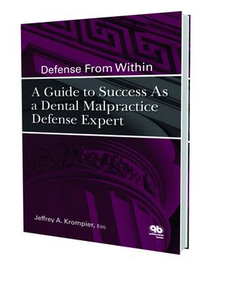 Defense from Within: A Guide to Success as a Dental Malpractice Defense Expert - Krompier, Jeffrey A