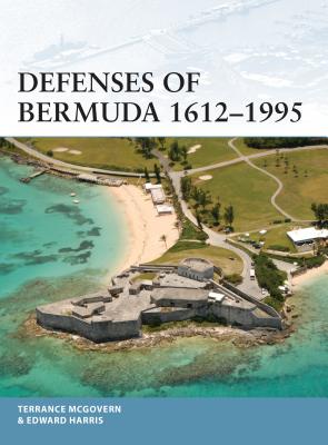 Defenses of Bermuda 1612-1995 - McGovern, Terrance, and Harris, Edward C