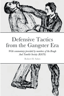 Defensive Tactics from the Gangster Era: With commentary provided by members of the Rough And Tumble Society (RATS)
