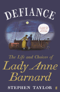 Defiance: The Life and Choices of Lady Anne Barnard