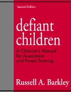 Defiant Children: A Clinican's Manual for Assessment and Parent Training