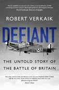 Defiant: The Untold Story of the Battle of Britain