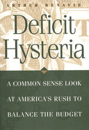 Deficit Hysteria: A Common Sense Look at America's Rush to Balance the Budget