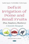 Deficit Irrigation of Pome and Small Fruits (Pear, Raspberry, Blueberry): A Scientific Monograph