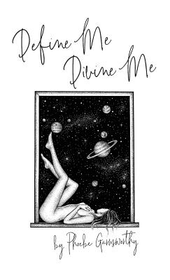 Define Me Divine me: A Poetic Display of Affection - Garnsworthy, Phoebe