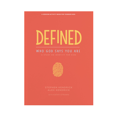Defined: Who God Says You Are - Younger Kids Activity Book: A Study on Identity for Kids - Kendrick, Stephen, and Kendrick, Alex, and Strawn, Kathy