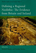 Defining a Regional Neolithic: The Evidence from Britain and Ireland