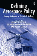 Defining Aerospace Policy: Essays in Honor of Francis T. Hoban