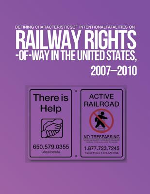 Defining Characteristics of Intentional Fatalities on Railway Rights-of-Way in the United States, 2007?2010 - Doucette Ph D, Ann, and Chase Ph D, Stephanie, and Gabree Ph D, Scott