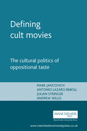 Defining Cult Movies: The Cultural Politics of Oppositional Taste