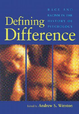 Defining Difference: Race and Racism in the History of Psychology - Winston, Andrew S (Editor)