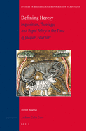 Defining Heresy: Inquisition, Theology, and Papal Policy in the Time of Jacques Fournier