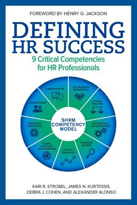 Defining HR Success: 9 Critical Competencies for HR Professionals - Alonso, Alexander, and Cohen, Debra J, and Kurtessis, James N
