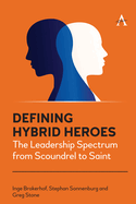 Defining Hybrid Heroes: The Leadership Spectrum from Scoundrel to Saint