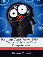 Defining Joint Vision 2010 in Terms of Service Core Competencies