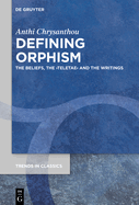 Defining Orphism: The Beliefs, the >Teletae