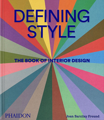 Defining Style: The Book of Interior Design - Barzilay Freund, Joan, and Syrkett, Asad (Introduction by)