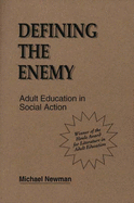 Defining the Enemy: Adult Education in Social Action: Adult Education in Social Action